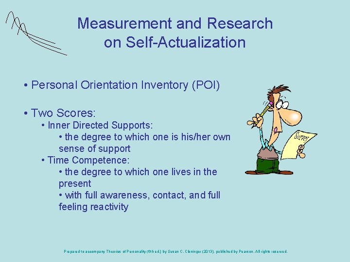 Measurement and Research on Self-Actualization • Personal Orientation Inventory (POI) • Two Scores: •