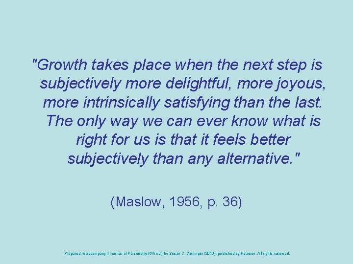 "Growth takes place when the next step is subjectively more delightful, more joyous, more