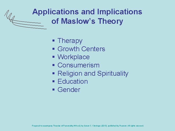 Applications and Implications of Maslow’s Theory § § § § Therapy Growth Centers Workplace