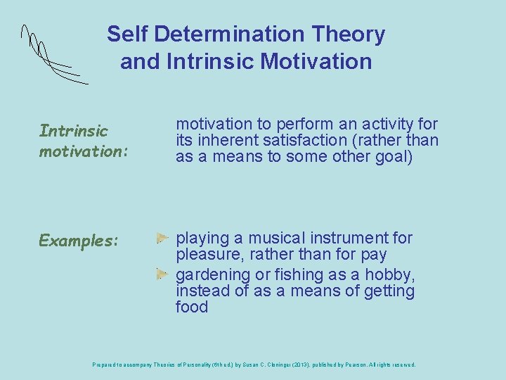 Self Determination Theory and Intrinsic Motivation Intrinsic motivation: motivation to perform an activity for