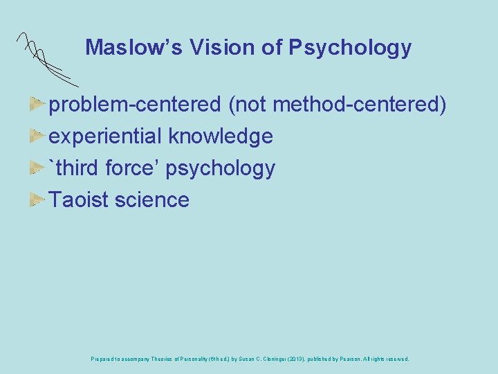 Maslow’s Vision of Psychology problem-centered (not method-centered) experiential knowledge `third force’ psychology Taoist science