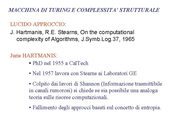 MACCHINA DI TURING E COMPLESSITA’ STRUTTURALE LUCIDO APPROCCIO: J. Hartmanis, R. E. Stearns, On