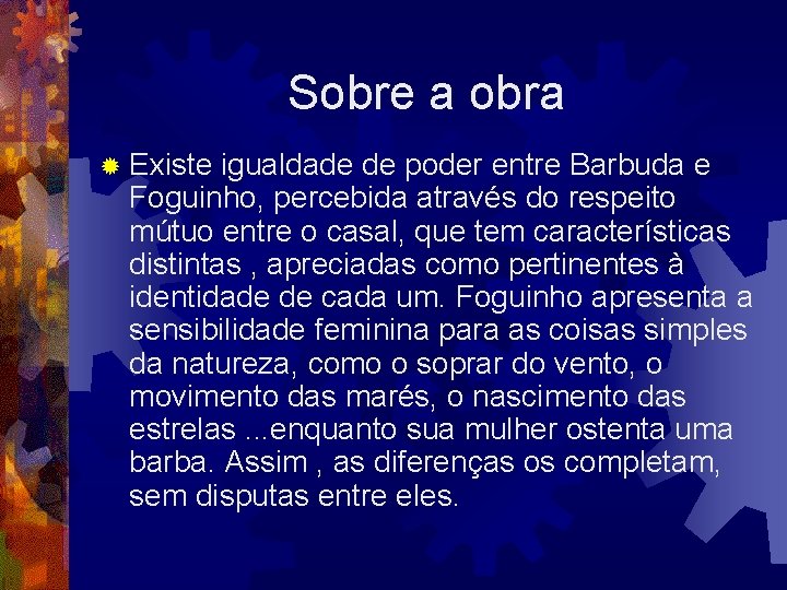 Sobre a obra ® Existe igualdade de poder entre Barbuda e Foguinho, percebida através