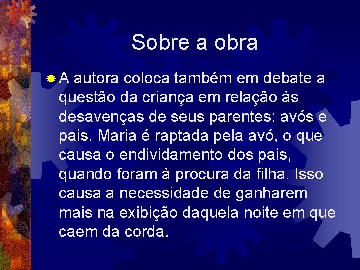 Sobre a obra ® A autora coloca também em debate a questão da criança