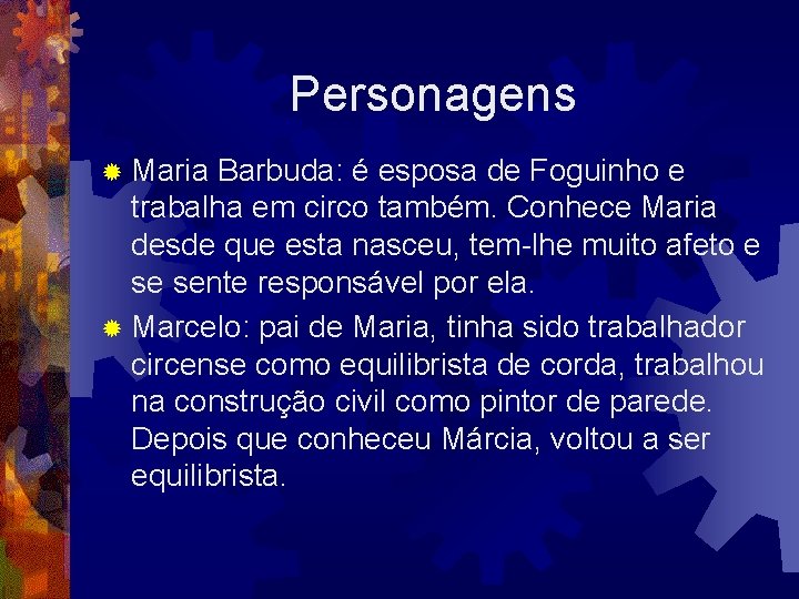 Personagens ® Maria Barbuda: é esposa de Foguinho e trabalha em circo também. Conhece