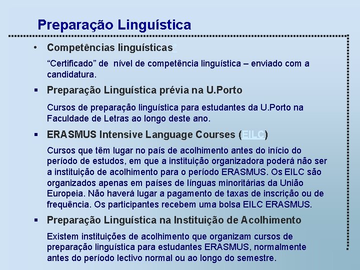 Preparação Linguística • Competências linguísticas* “Certificado” de nível de competência linguística – enviado com