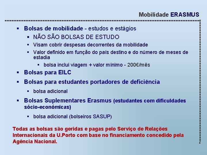 Mobilidade ERASMUS § Bolsas de mobilidade - estudos e estágios § NÃO SÃO BOLSAS