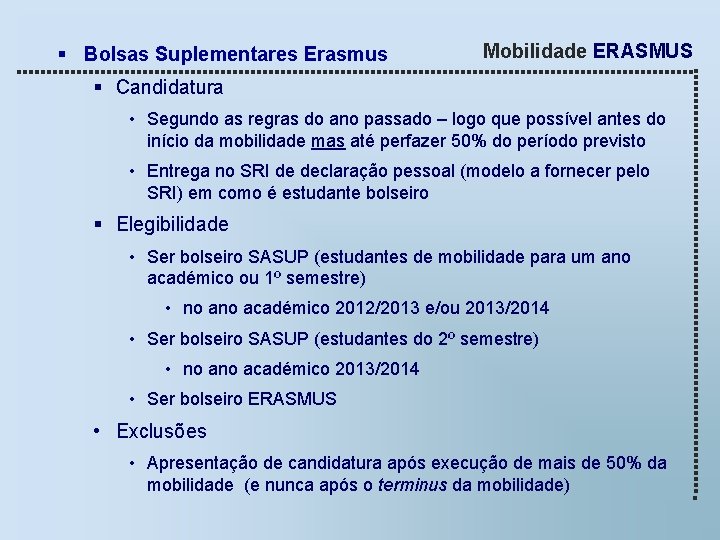 § Bolsas Suplementares Erasmus Mobilidade ERASMUS § Candidatura • Segundo as regras do ano