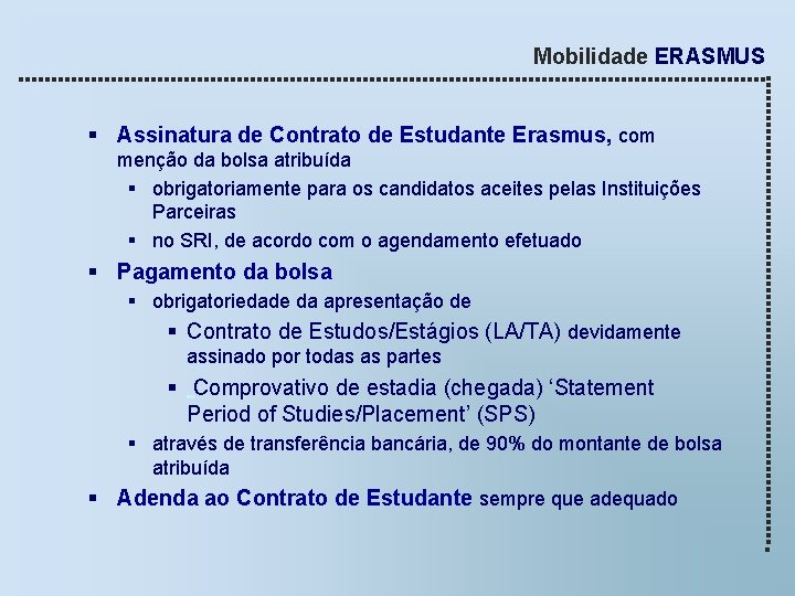 Mobilidade ERASMUS § Assinatura de Contrato de Estudante Erasmus, com menção da bolsa atribuída