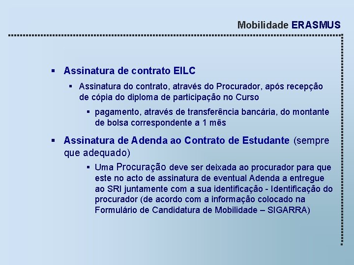 Mobilidade ERASMUS § Assinatura de contrato EILC § Assinatura do contrato, através do Procurador,