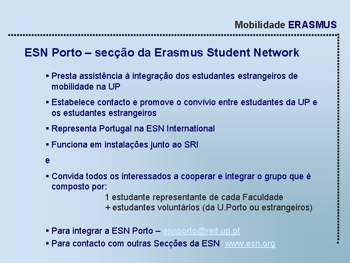 Mobilidade ERASMUS ESN Porto – secção da Erasmus Student Network § Presta assistência à