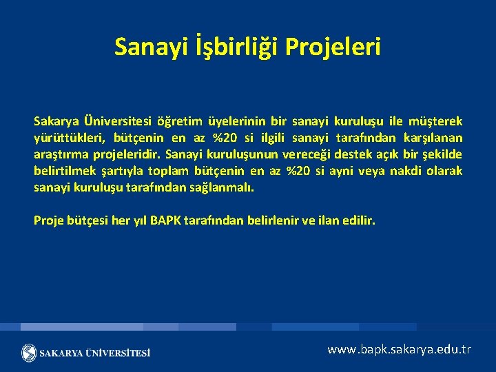 Sanayi İşbirliği Projeleri Sakarya Üniversitesi öğretim üyelerinin bir sanayi kuruluşu ile müşterek yürüttükleri, bütçenin