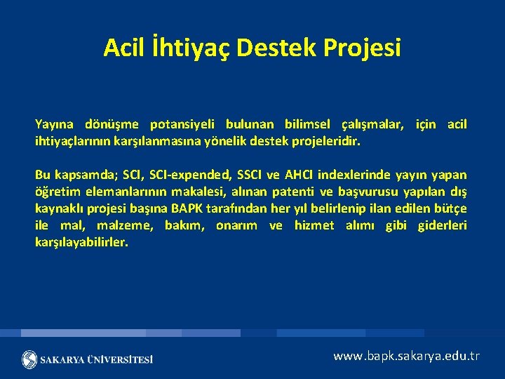 Acil İhtiyaç Destek Projesi Yayına dönüşme potansiyeli bulunan bilimsel çalışmalar, için acil ihtiyaçlarının karşılanmasına