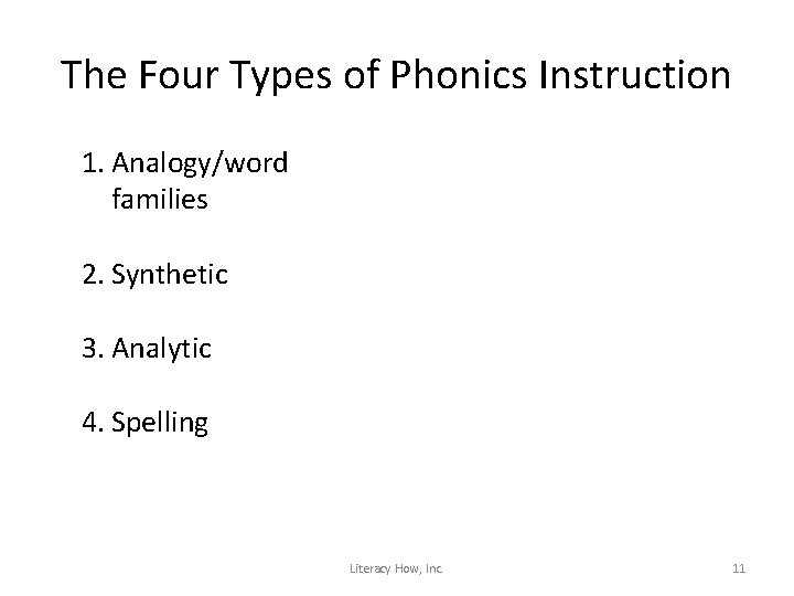 The Four Types of Phonics Instruction 1. Analogy/word families 2. Synthetic 3. Analytic 4.
