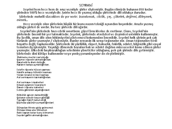 SEYRANİ Seyrânî hem hece hem de aruz vezniiyle şiirler söylemiştir. Bugün elimizde bulunan 650