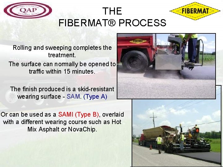 THE FIBERMAT® PROCESS Rolling and sweeping completes the treatment. The surface can normally be