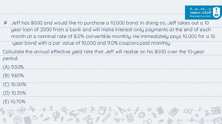 ✘ Jeff has 8000 and would like to purchase a 10, 000 bond. In
