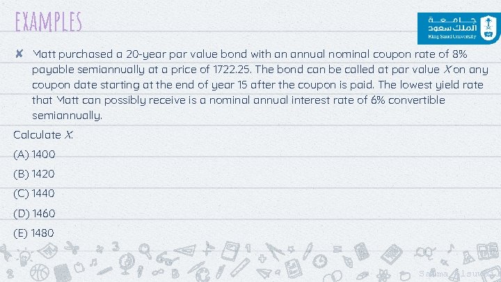 examples ✘ Matt purchased a 20 -year par value bond with an annual nominal