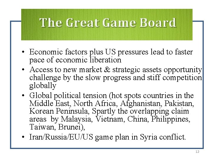 The Great Game Board • Economic factors plus US pressures lead to faster pace