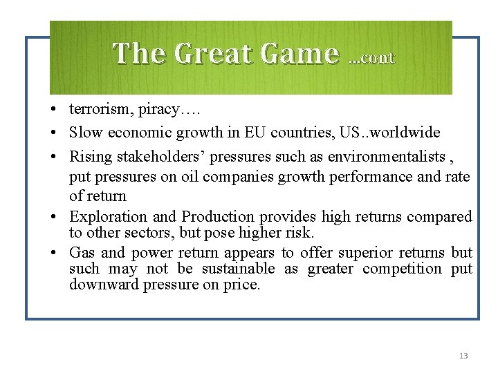 The Great Game …cont • terrorism, piracy…. • Slow economic growth in EU countries,