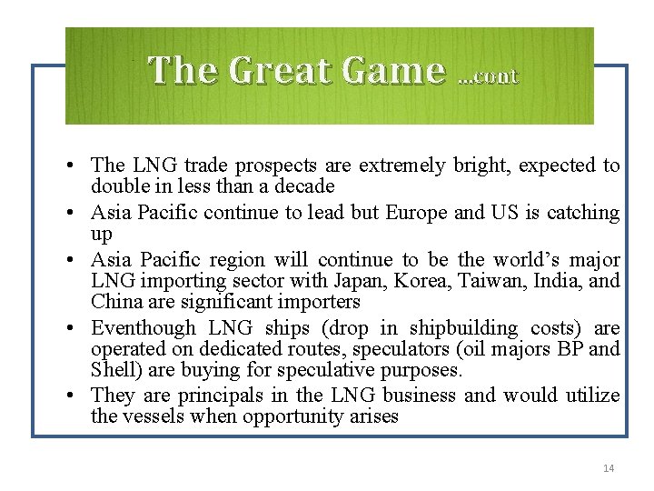 The Great Game …cont • The LNG trade prospects are extremely bright, expected to