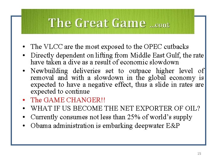 The Great Game …cont • The VLCC are the most exposed to the OPEC