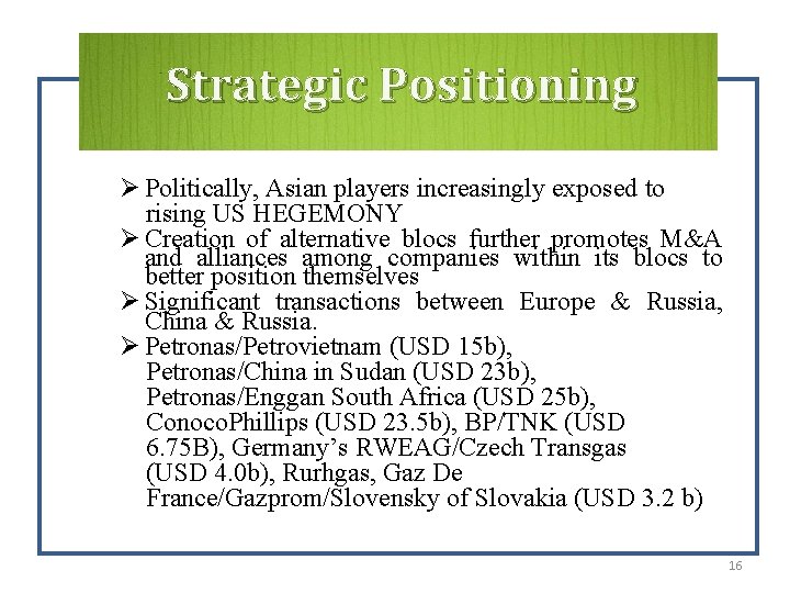 Strategic Positioning Ø Politically, Asian players increasingly exposed to rising US HEGEMONY Ø Creation