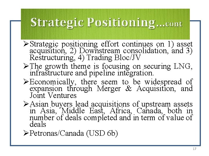 Strategic Positioning…cont ØStrategic positioning effort continues on 1) asset acquisition, 2) Downstream consolidation, and