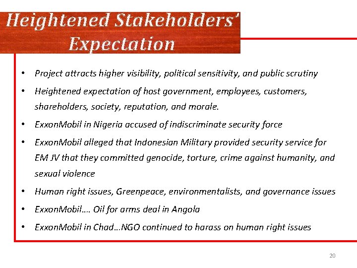 Heightened Stakeholders’ Expectation • Project attracts higher visibility, political sensitivity, and public scrutiny •