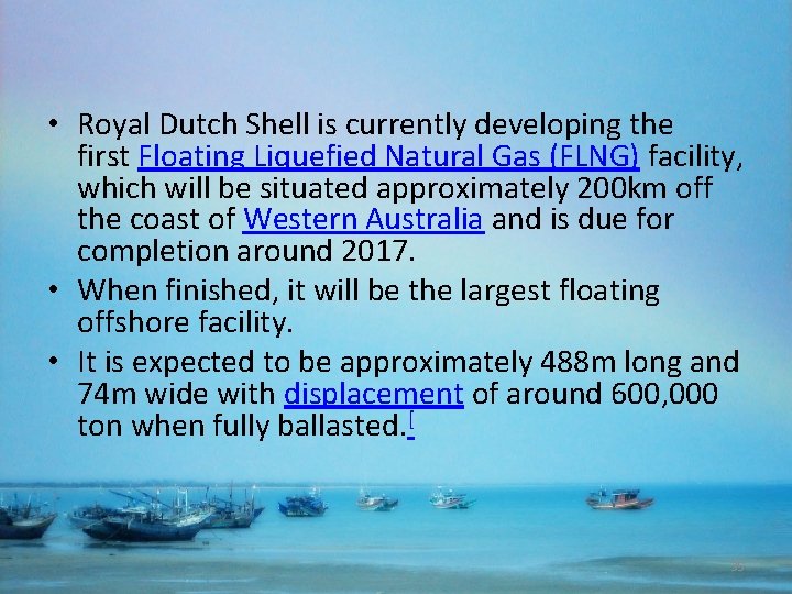  • Royal Dutch Shell is currently developing the first Floating Liquefied Natural Gas