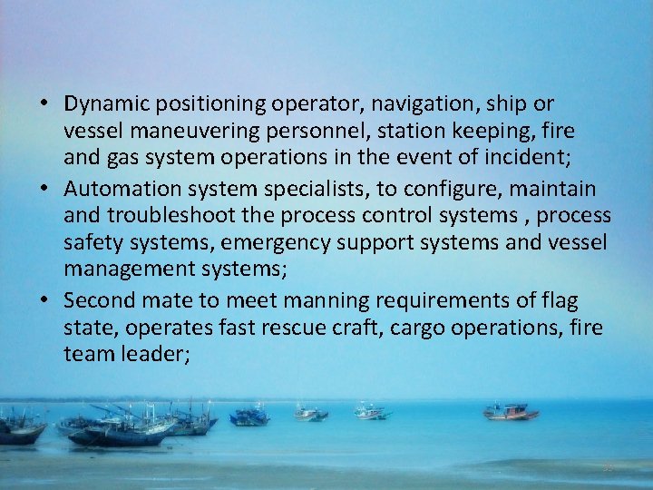  • Dynamic positioning operator, navigation, ship or vessel maneuvering personnel, station keeping, fire