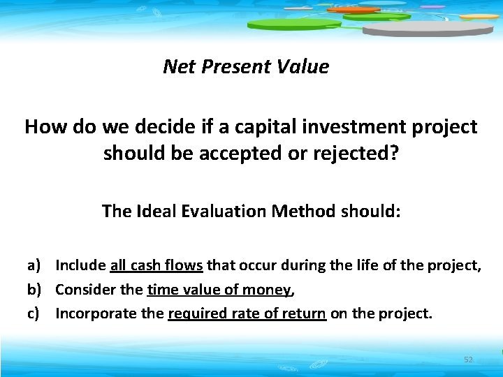 Net Present Value How do we decide if a capital investment project should be