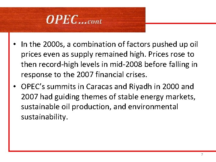 OPEC…cont • In the 2000 s, a combination of factors pushed up oil prices