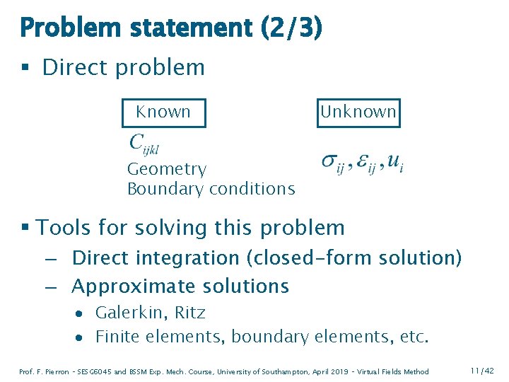 Problem statement (2/3) § Direct problem Known Unknown Geometry Boundary conditions § Tools for