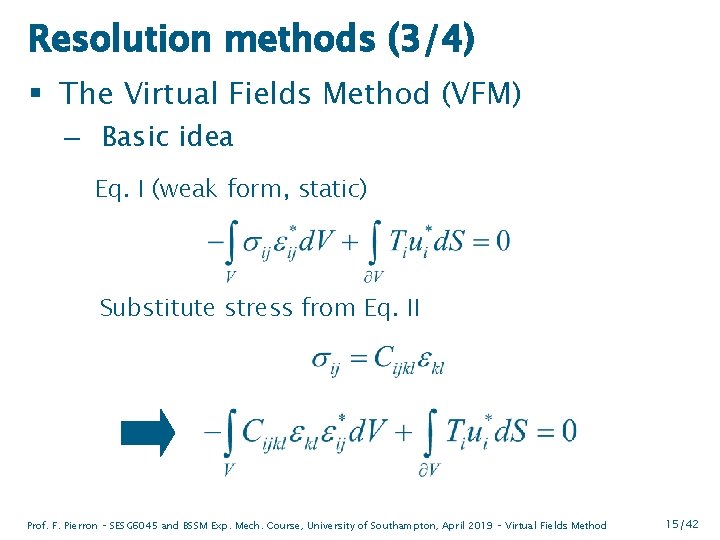 Resolution methods (3/4) § The Virtual Fields Method (VFM) – Basic idea Eq. I