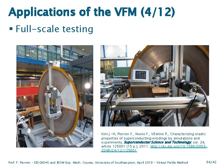 Applications of the VFM (4/12) § Full-scale testing Kim J. -H, Pierron F. ,