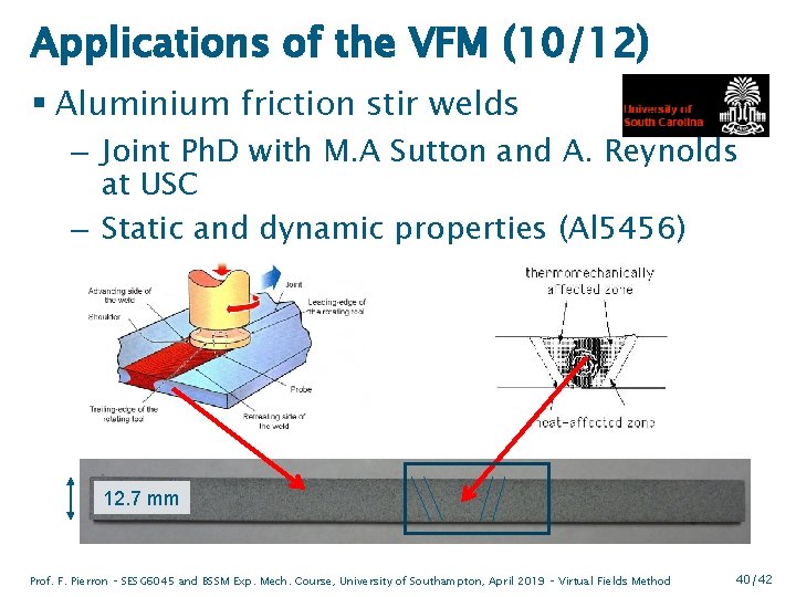 Applications of the VFM (10/12) § Aluminium friction stir welds – Joint Ph. D