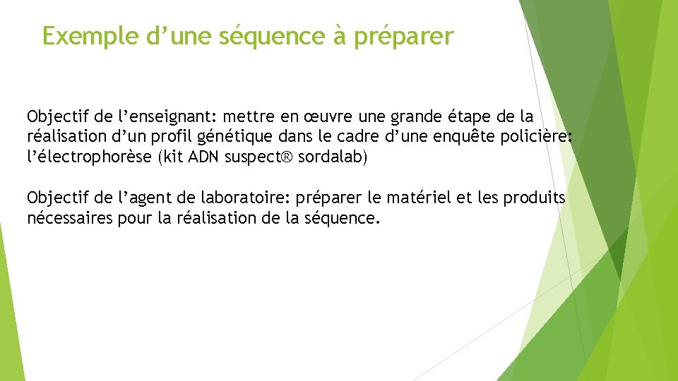 Exemple d’une séquence à préparer Objectif de l’enseignant: mettre en œuvre une grande étape