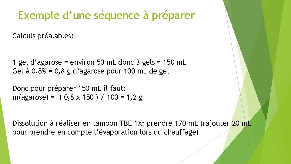 Exemple d’une séquence à préparer Calculs préalables: 1 gel d’agarose = environ 50 m.