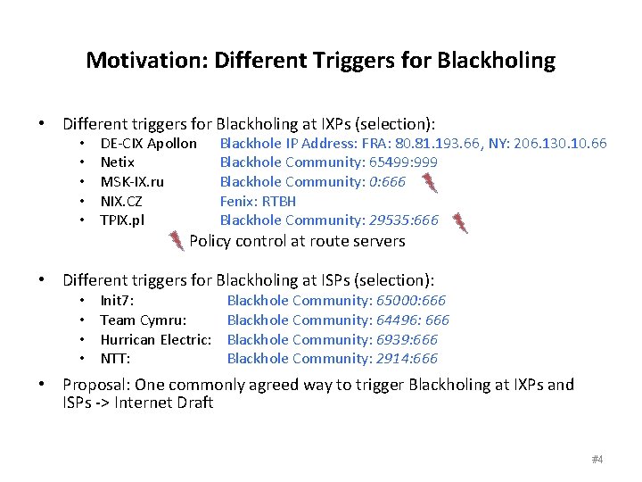 Motivation: Different Triggers for Blackholing • Different triggers for Blackholing at IXPs (selection): •