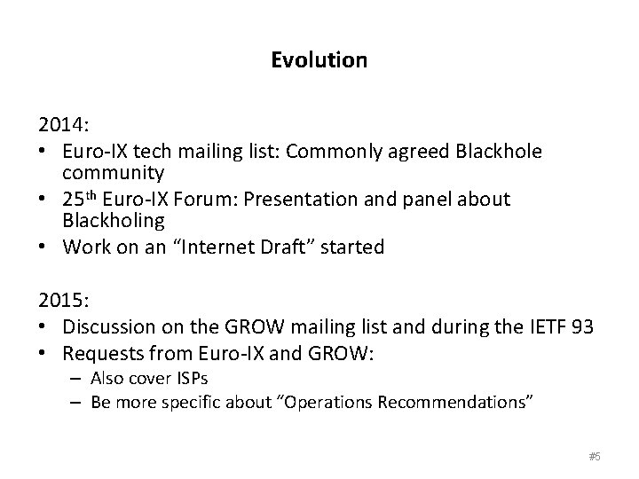 Evolution 2014: • Euro-IX tech mailing list: Commonly agreed Blackhole community • 25 th