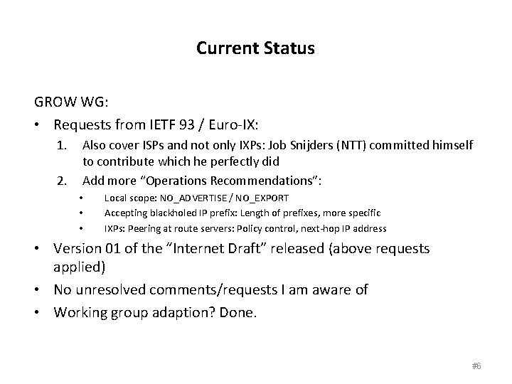 Current Status GROW WG: • Requests from IETF 93 / Euro-IX: 1. 2. Also