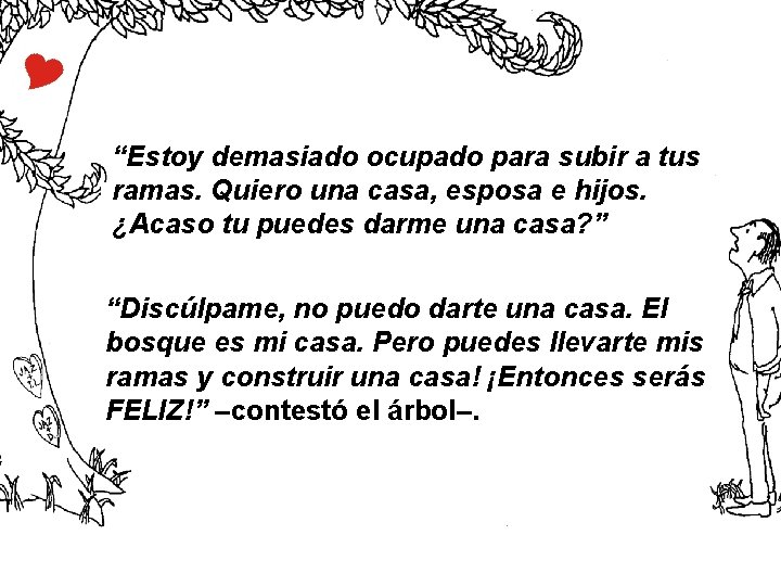 “Estoy demasiado ocupado para subir a tus ramas. Quiero una casa, esposa e hijos.