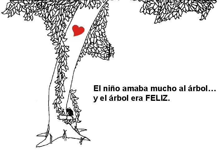 El niño amaba mucho al árbol… y el árbol era FELIZ. 