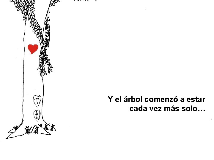 Y el árbol comenzó a estar cada vez más solo… 
