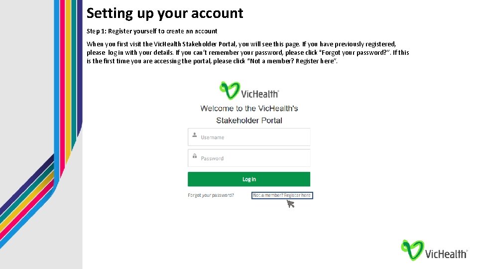 Setting up your account Step 1: Register yourself to create an account When you