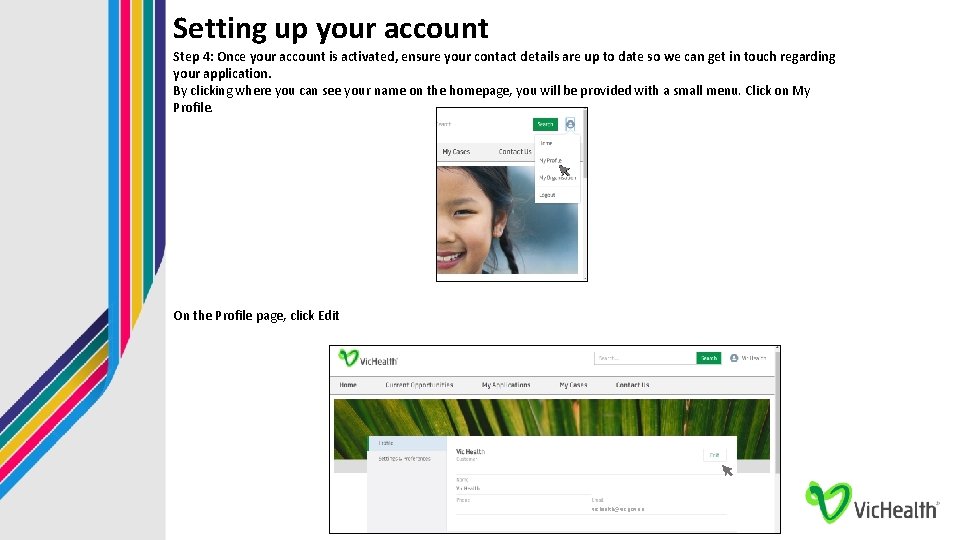 Setting up your account Step 4: Once your account is activated, ensure your contact