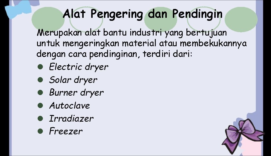 Alat Pengering dan Pendingin Merupakan alat bantu industri yang bertujuan untuk mengeringkan material atau Alat Pengering dan Pendingin Merupakan alat bantu industri yang bertujuan untuk mengeringkan material atau