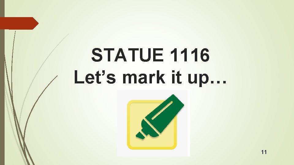 STATUE 1116 Let’s mark it up… 11 