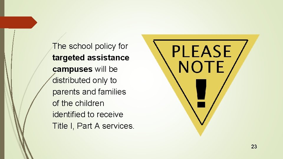  The school policy for targeted assistance campuses will be distributed only to parents